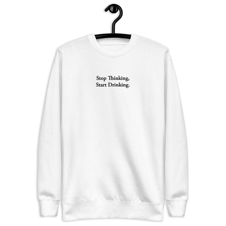 Stop Thinking Sweatshirt