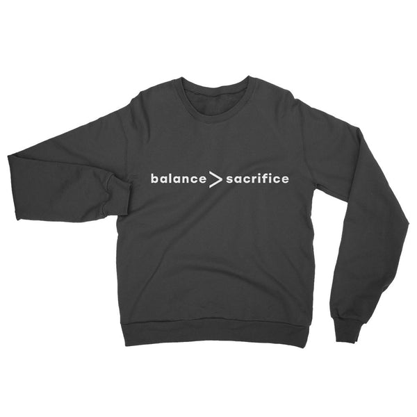 Balance > Sacrifice Sweatshirt