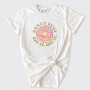 Donut Stop Get It Basic Tee