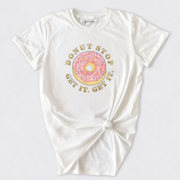 Donut Stop Get It Basic Tee